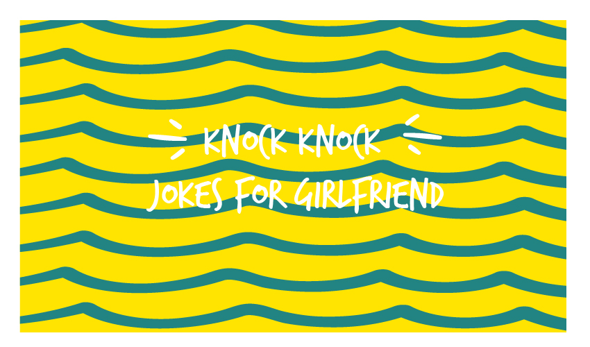 Knock Knock Jokes For Girlfriend