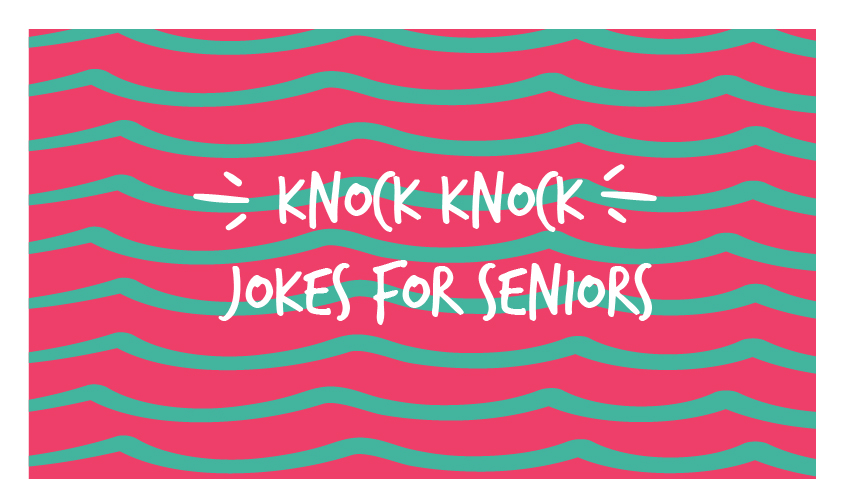 Knock Knock Jokes For Seniors